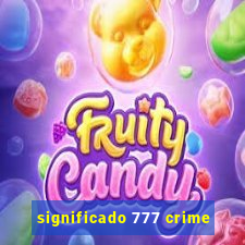 significado 777 crime